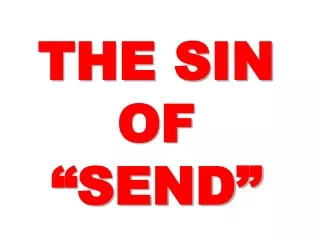 THE SIN OF “SEND”