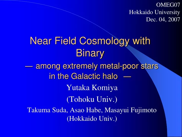 near field cosmology with binary among extremely metal poor stars in the galactic halo