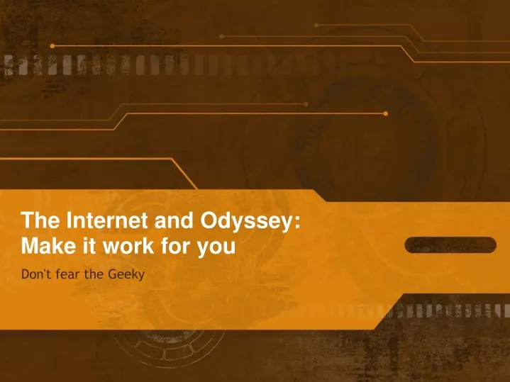 the internet and odyssey make it work for you