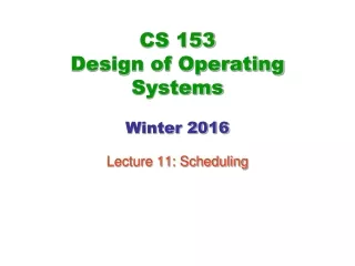 CS 153 Design of Operating Systems Winter 2016