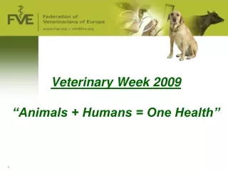 Veterinary Week 2009 “Animals + Humans = One Health”