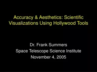 Accuracy &amp; Aesthetics: Scientific Visualizations Using Hollywood Tools