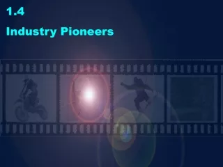 1.4 Industry Pioneers