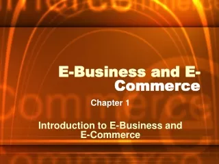 E-Business and E- Commerce