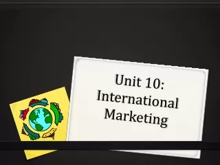 Unit 10: International Marketing