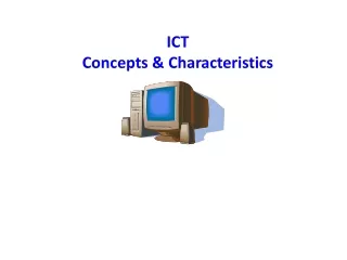 ICT  Concepts &amp; Characteristics