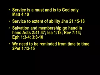 Service is a must and is to God only  Matt 4:10  Service to extent of ability Jhn 21:15-18