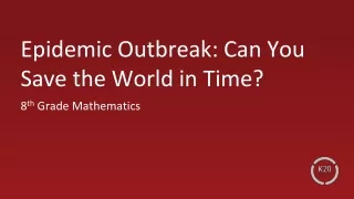 Epidemic Outbreak: Can You Save the World in Time?