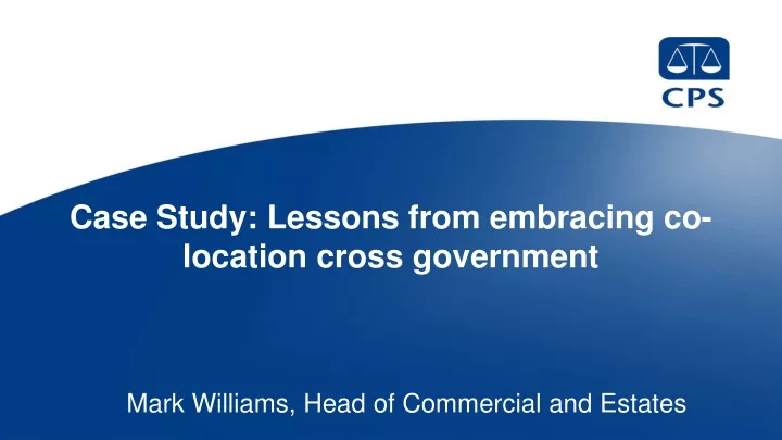 case study lessons from embracing co location cross government