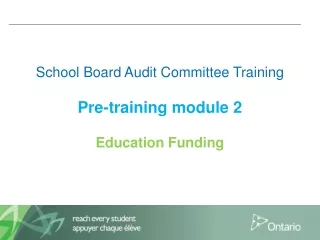 School Board Audit Committee Training Pre-training module 2 Education Funding