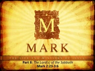 Part 8:  The Lord(s) of the Sabbath Mark 2:23-3:6