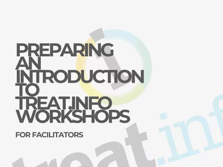 preparing an introduction to treat info workshops