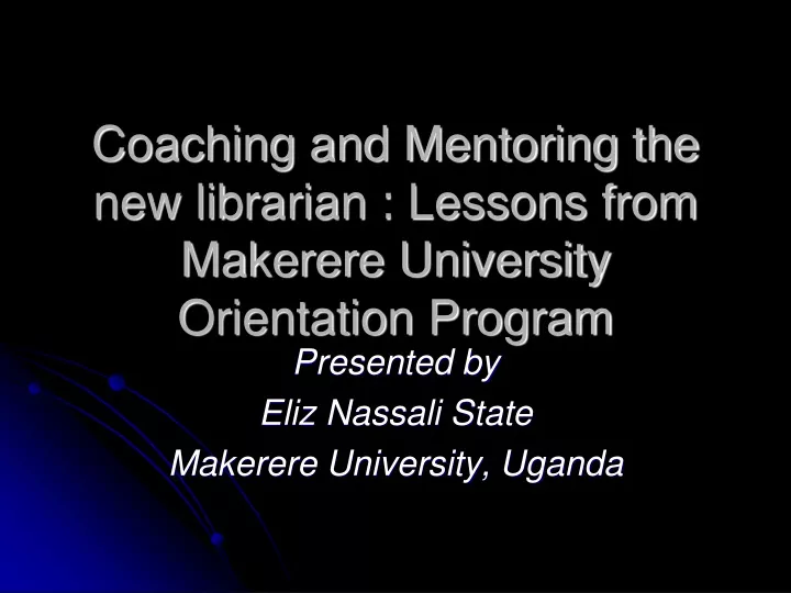 coaching and mentoring the new librarian lessons from makerere university orientation program