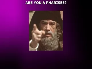 ARE YOU A PHARISEE?