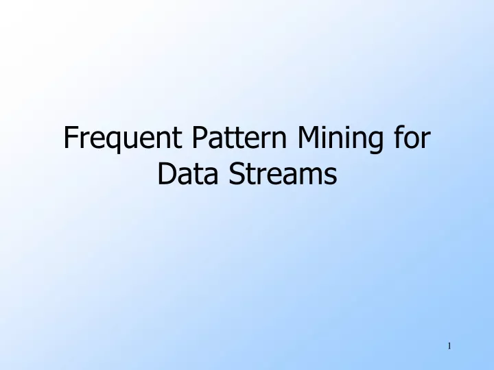 frequent pattern mining for data streams