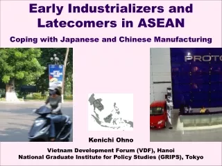 Early Industrializers and Latecomers in ASEAN Coping with Japanese and Chinese Manufacturing