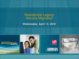 Residential Legacy  Service Migration