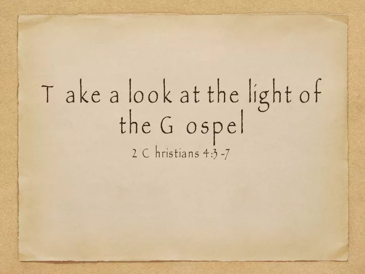 take a look at the light of the gospel