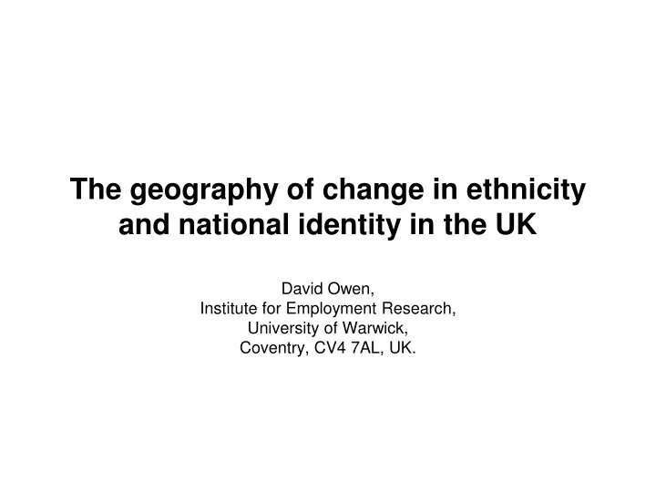 the geography of change in ethnicity and national identity in the uk