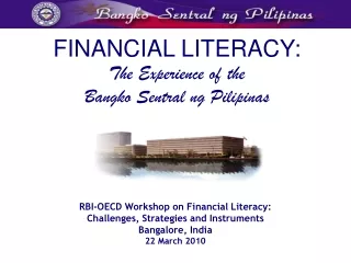 FINANCIAL LITERACY: The Experience of the  Bangko Sentral ng Pilipinas