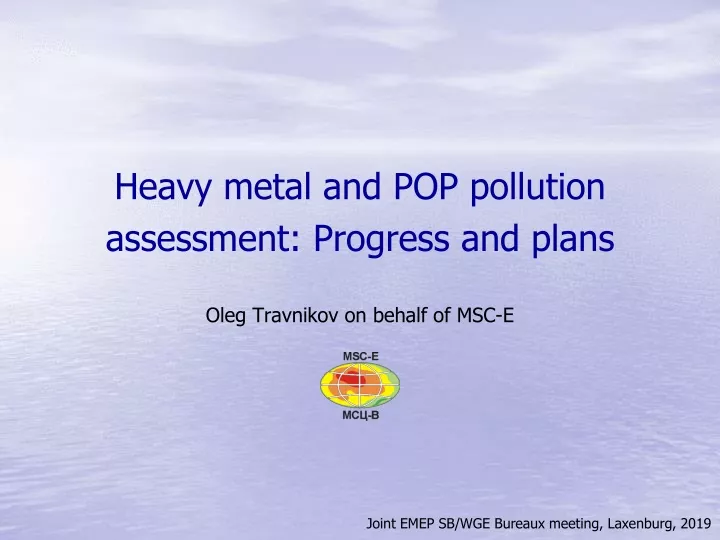 heavy metal and pop pollution assessment progress and plans