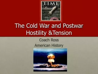 The Cold War and Postwar Hostility &amp;Tension