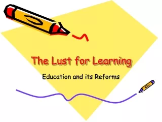 The Lust for Learning