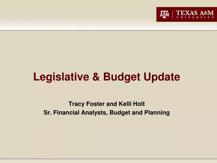legislative budget update tracy foster and kelli holt sr financial analysts budget and planning