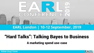 “Hard Talks”: Talking  Bayes to Business