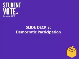 Slide Deck  3: Democratic  Participation