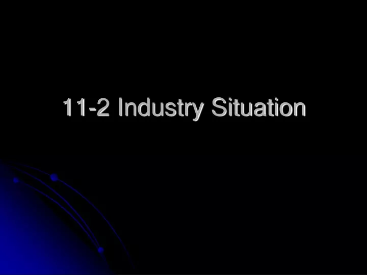 11 2 industry situation