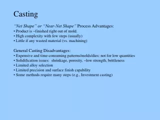 Casting “Net Shape” or “Near-Net Shape”  Process Advantages: