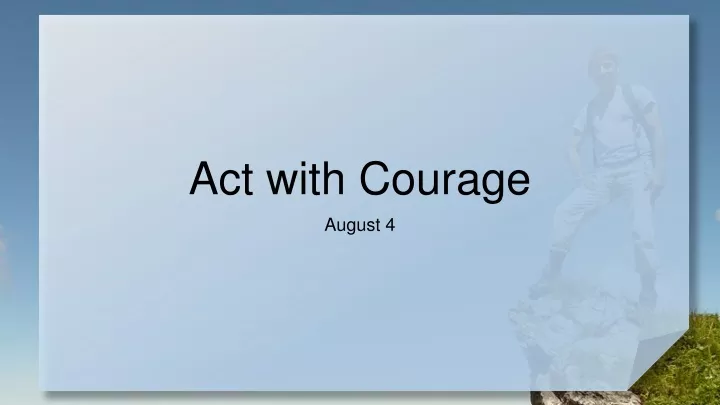 act with courage