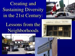 Creating and Sustaining Diversity in the 21st Century: Lessons from the Neighborhoods