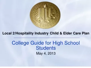 Local 2/Hospitality Industry Child &amp; Elder Care Plan College Guide for High School Students