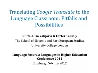Translating  Google Translate  to the Language Classroom: Pitfalls and Possibilities