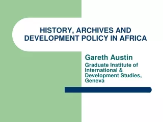 HISTORY, ARCHIVES AND DEVELOPMENT POLICY IN AFRICA
