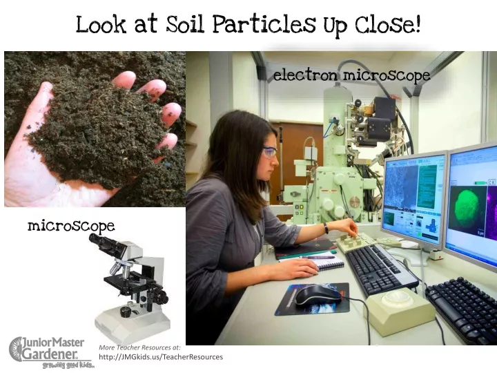 look at soil particles up close