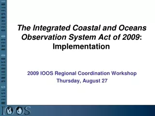 The Integrated Coastal and Oceans Observation System Act of 2009 : Implementation