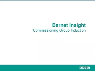 Barnet Insight Commissioning Group Induction