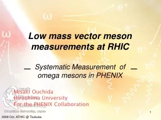 Low mass vector meson  measurements at RHIC Systematic Measurement  of omega mesons in PHENIX