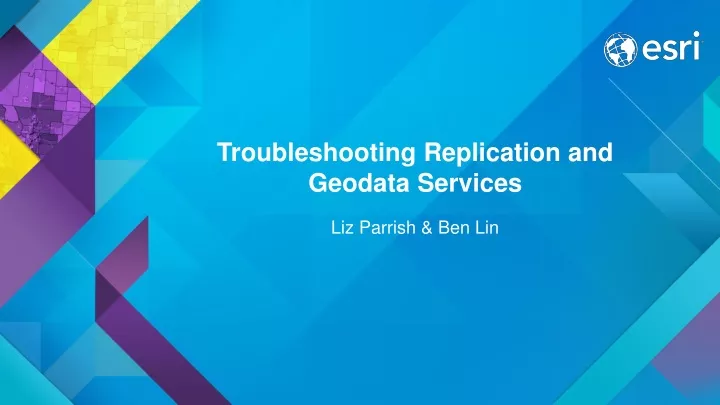 troubleshooting replication and geodata services