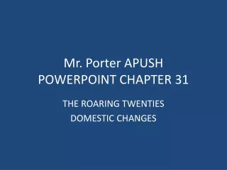 Mr. Porter APUSH  POWERPOINT CHAPTER 31