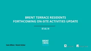 Brent terrace residents  forthcoming on-site activities update