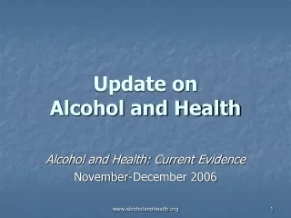 Update on  Alcohol and Health