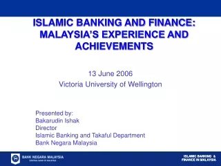ISLAMIC BANKING AND FINANCE: MALAYSIA’S EXPERIENCE AND ACHIEVEMENTS