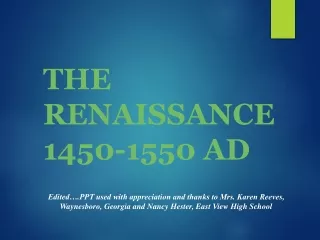 THE RENAISSANCE 1450-1550 AD