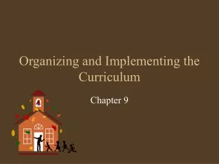 Organizing and Implementing the Curriculum