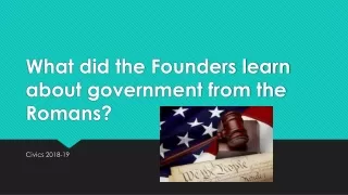 What did the Founders learn about government from the Romans?