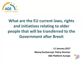 11 January 2017 Maciej Kucharczyk, Policy Director  AGE Platform Europe